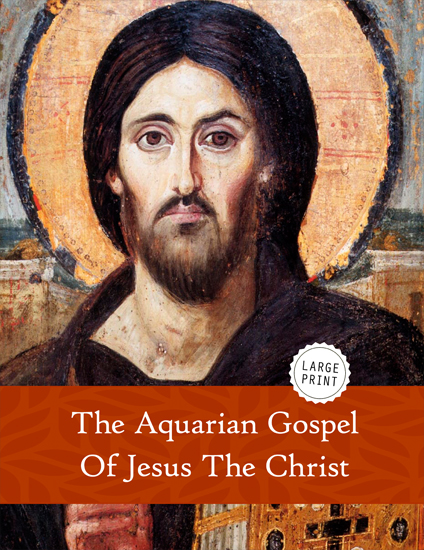 The Aquarian Gospel of Jesus the Christ