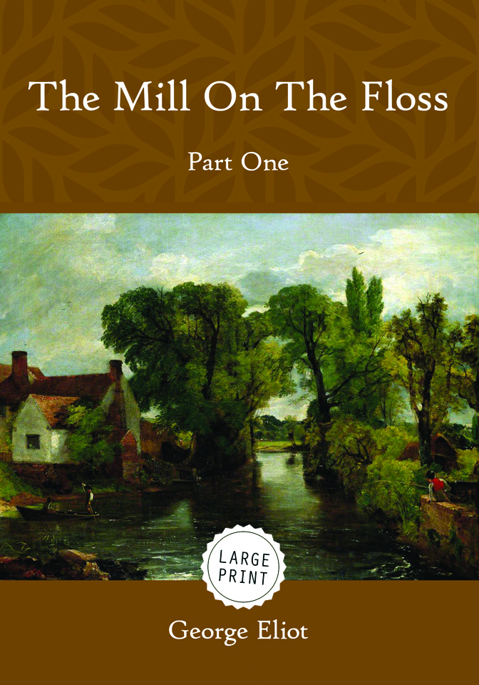 The Mill On The Floss—Part One